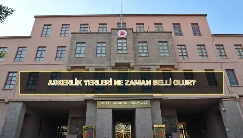 Mayıs Celbi 2025 Askerlik Yerleri Açıklandı mı? Tüm Detaylar Burada!