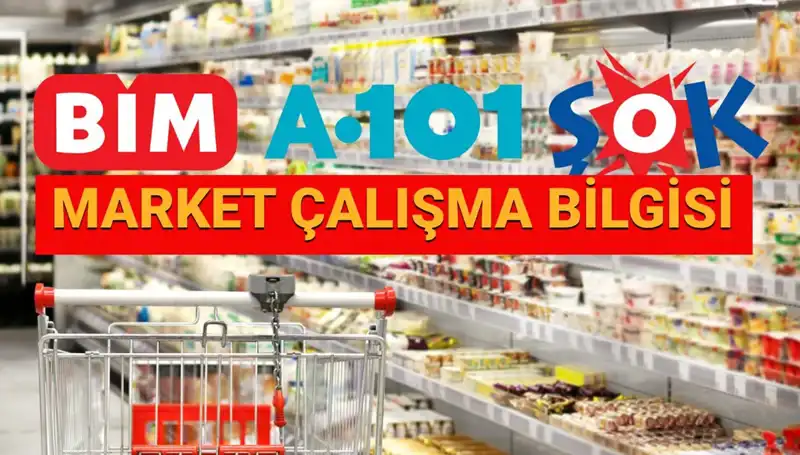Bayramda Marketler Açık mı? A101, BİM, ŞOK Hakkında Bilmeniz Gerekenler