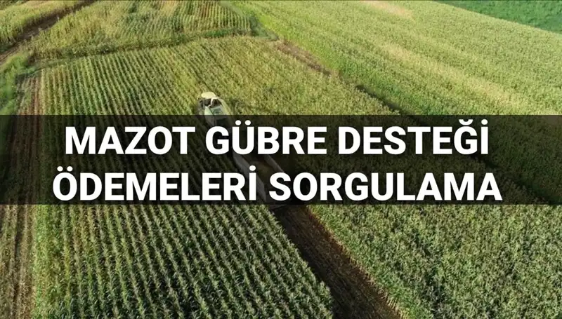 Mazot ve Gübre Desteği Ödemeleriyle İlgili Son Gelişmeler
