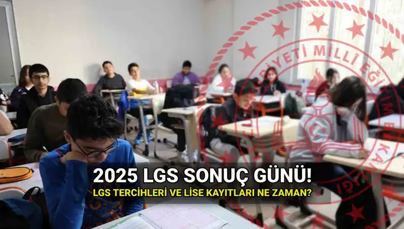 LGS 2025 Sonuçları Ne Zaman Açıklanacak? Tarih ve Detaylar